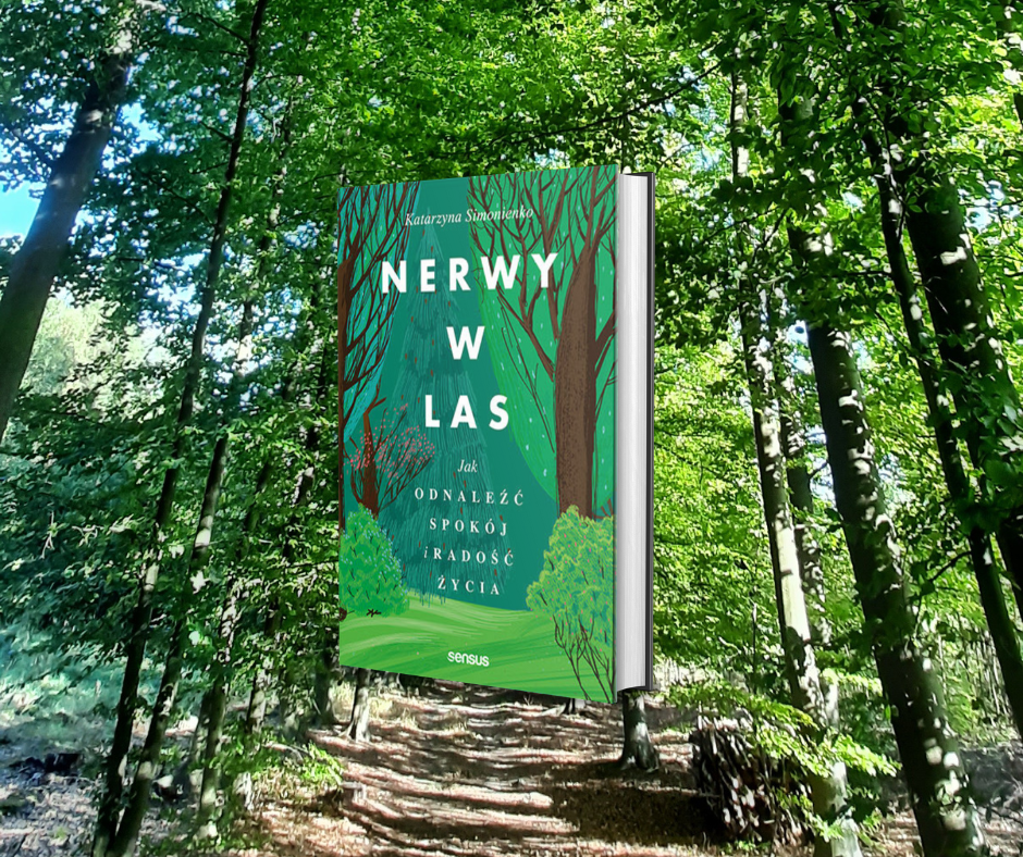 Nerwy w las. Jak odnaleźć spokój i radość życia