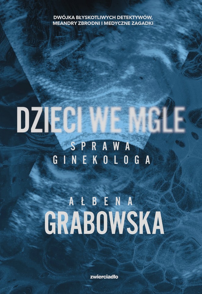 Dzieci we mgle : sprawa ginekologa