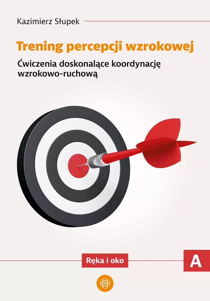 Trening percepcji wzrokowej : ćwiczenia doskonalące koordyn…
