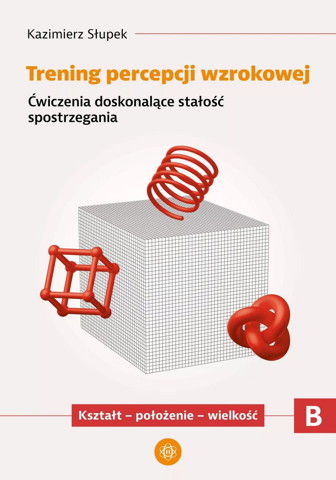 Trening percepcji wzrokowej : ćwiczenia doskonalące stałość…