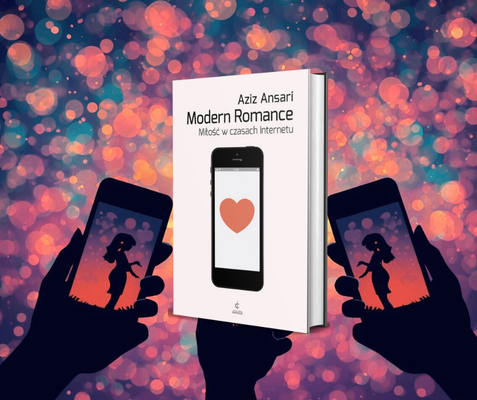Modern romance : miłość w czasach Internetu