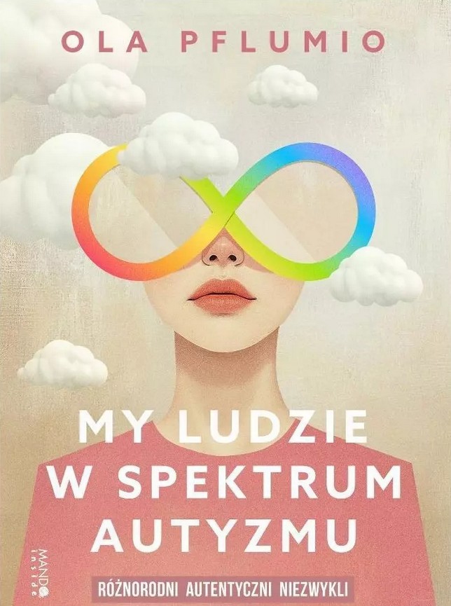 My ludzie w spektrum autyzmu : różnorodni, autentyczni, nie…
