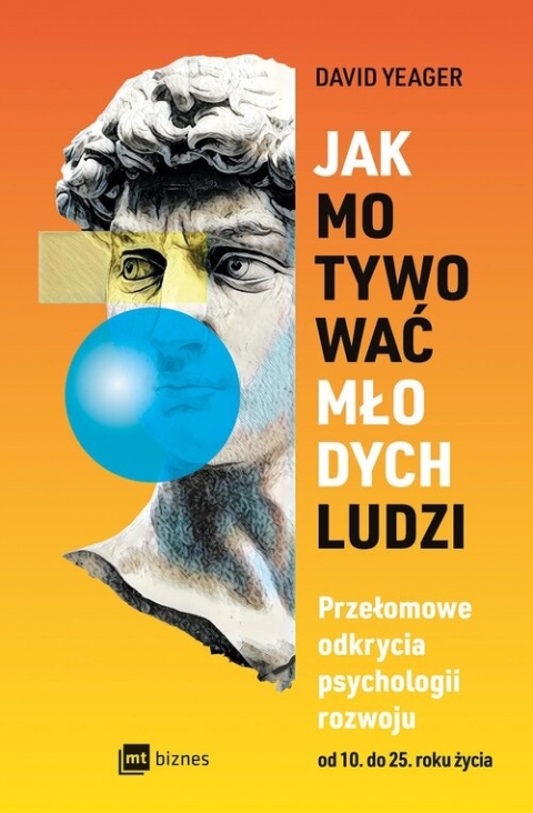 Jak motywować młodych ludzi. Przełomowe odkrycia psychologi…